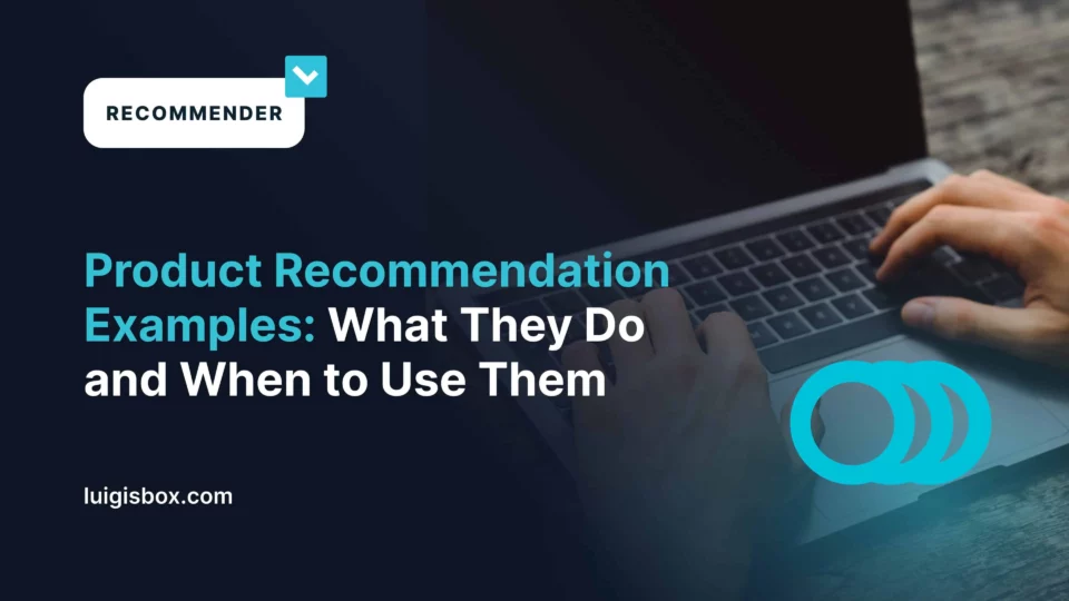 Exemples de recommandations de produits : ce qu’elles font et quand les utiliser