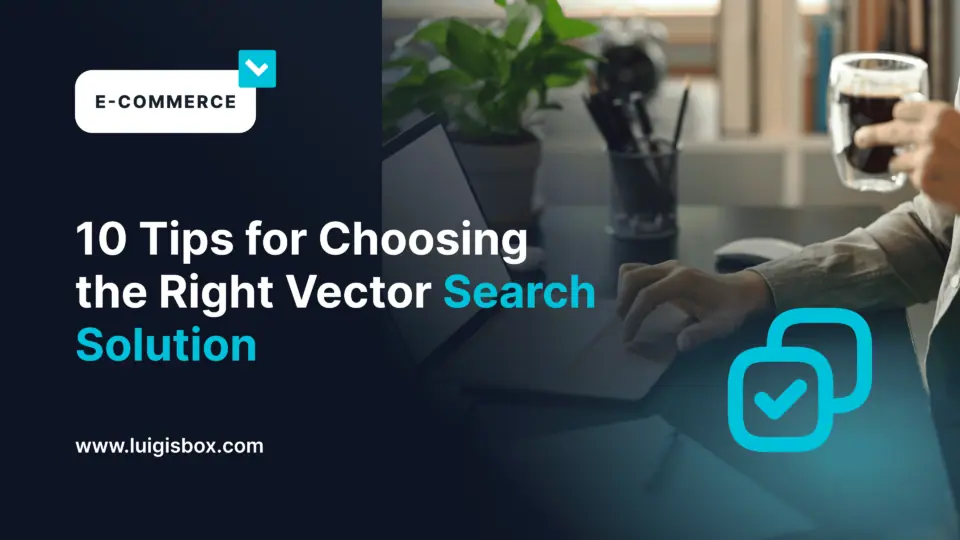 10 astuces pour choisir la bonne recherche vectorielle