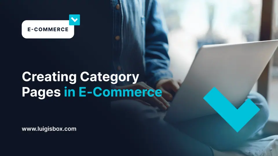 Créer des pages de catégories en e-commerce : tout ce que vous devez savoir