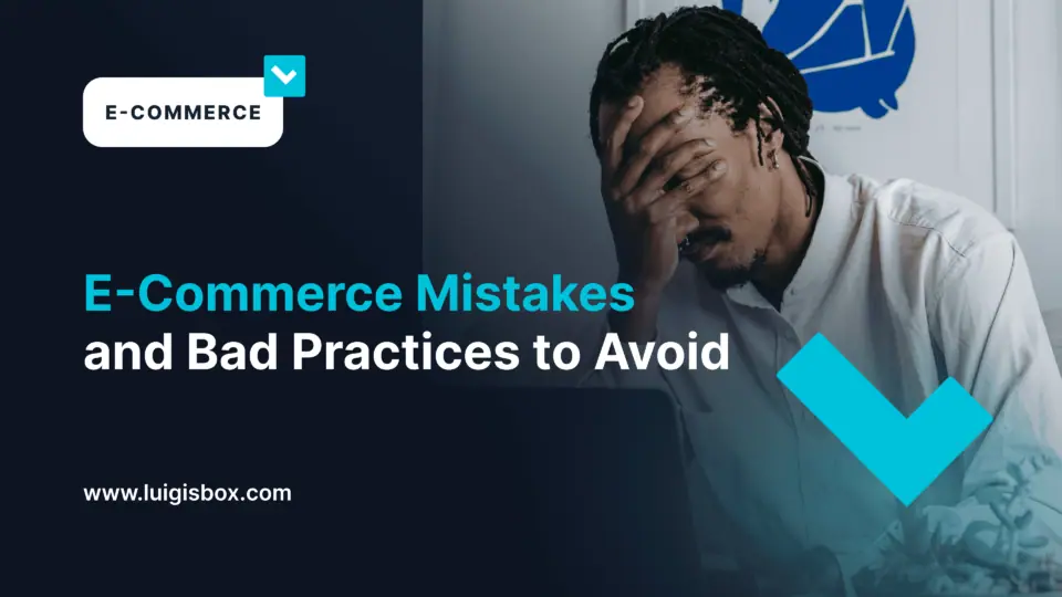 E-commerce :  évitez les erreurs et les mauvaises pratiques