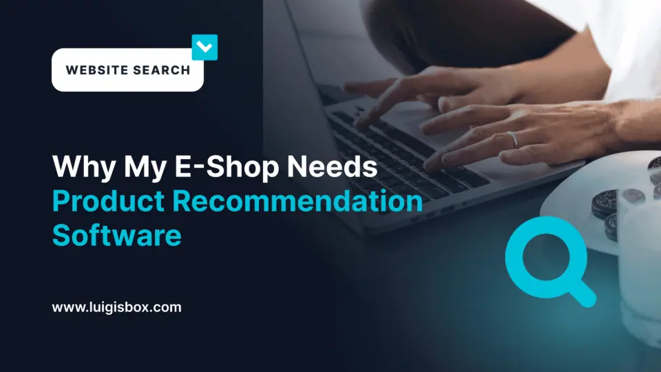 Pourquoi mon e-shop a besoin d’un logiciel de recommandation de produits