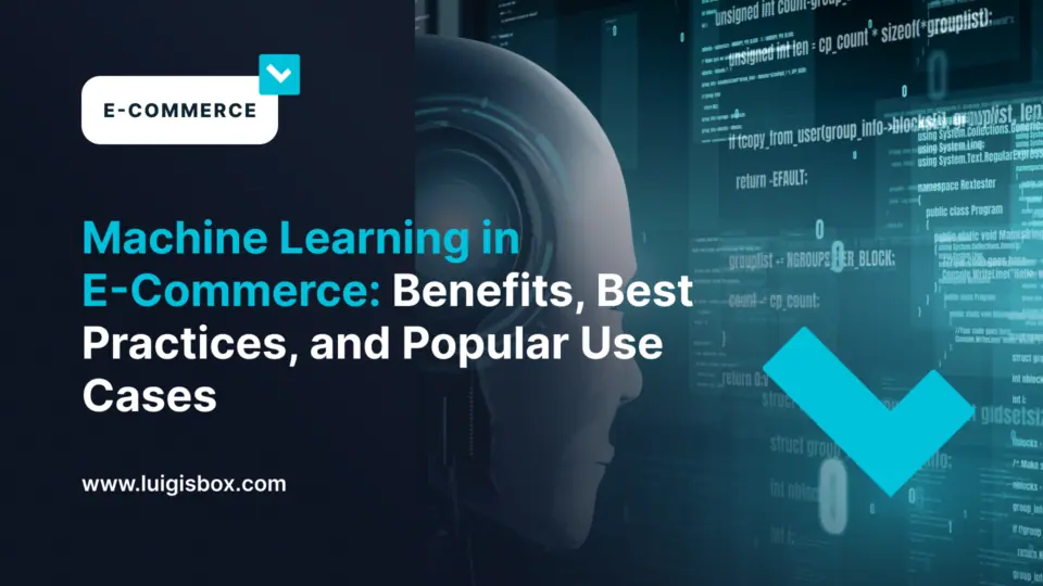 Bénéfices, bonnes pratiques et cas d’utilisation de l’apprentissage automatique en e-commerce