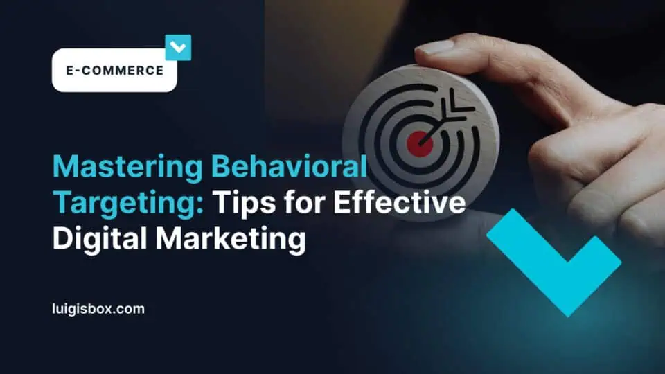 Maîtriser le ciblage comportemental : des conseils pour un marketing numérique efficace